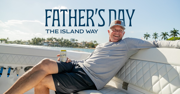 Father’s Day the Island Way: Our Guide to Celebrating Dad